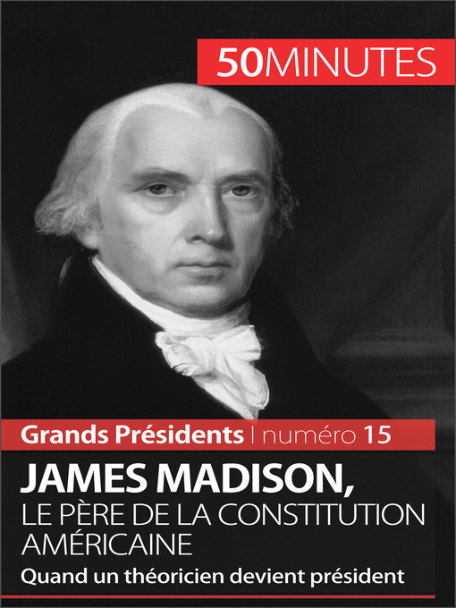 Title details for James Madison, le père de la Constitution américaine by Thomas Melchers - Available